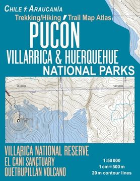 portada Pucon Trekking/Hiking Trail Map Atlas Villarrica & Huerquehue National Parks Chile Araucania Villarica National Reserve El Cani Sanctuary Quetrupillan