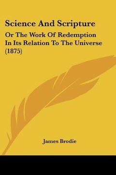 portada science and scripture: or the work of redemption in its relation to the universe (1875) (en Inglés)