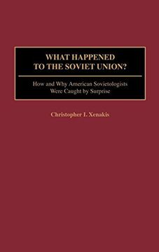 portada What Happened to the Soviet Union? How and why American Sovietologists Were Caught by Surprise (en Inglés)
