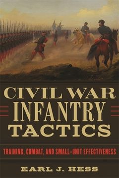 portada Civil War Infantry Tactics: Training, Combat, and Small-Unit Effectiveness (en Inglés)