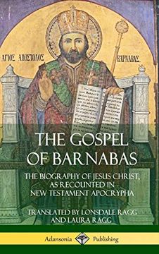 portada The Gospel of Barnabas: The Biography of Jesus Christ, as Recounted in new Testament Apocrypha (Hardcover) (en Inglés)
