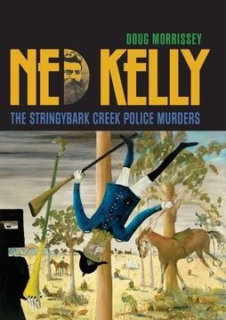 portada Ned Kelly: The Stringybark Creek Police Murders