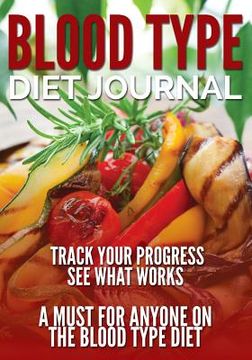 portada Blood Type Diet Journal: Track Your Progress See What Works: A Must for Anyone on the Blood Type Diet (in English)