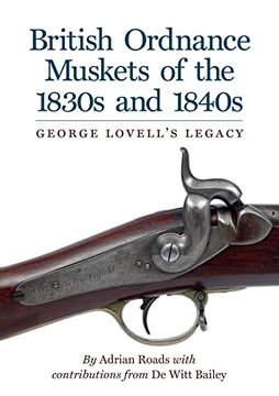 portada British Ordnance Muskets of The1830s and 1840s: George Lovell's Legacy (en Inglés)