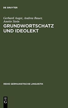 portada Grundwortschatz und Ideolekt: Empirische Untersuchungen zur Semantischen und Lexikalischen Struktur des Kindlichen Wortschatzes 