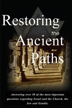 portada Restoring the Ancient Paths Revised: Jew and Gentile-Two Destinies, Inexplicably Linked (in English)