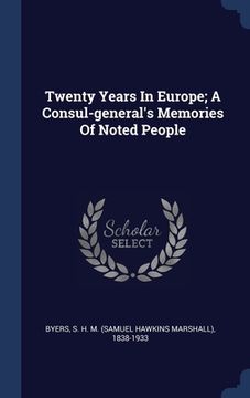 portada Twenty Years In Europe; A Consul-general's Memories Of Noted People (in English)