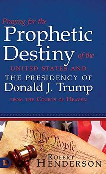 portada Praying for the Prophetic Destiny of the United States and the Presidency of Donald j. Trump From the Courts of Heaven (en Inglés)