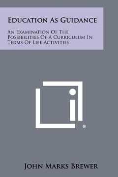 portada education as guidance: an examination of the possibilities of a curriculum in terms of life activities (en Inglés)