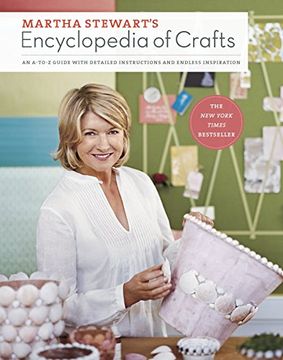 portada Martha Stewart's Encyclopedia of Crafts: An A-To-Z Guide With Detailed Instructions and Endless Inspiration (en Inglés)