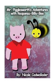 portada Mr. Pigglesworth's Adventures with Responsa-Billy-Bee (en Inglés)