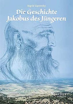 portada Die Geschichte Jakobus des Jüngeren: Erzählt von Yasper, Einem Engel Gottes (en Alemán)