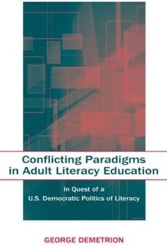portada Conflicting Paradigms in Adult Literacy Education: In Quest of a U. S. Democratic Politics of Literacy (en Inglés)