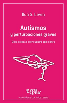 portada Autismos y Perturbaciones Graves en la Clinica Psicoanalitica con Niños y Bebes (in Spanish)