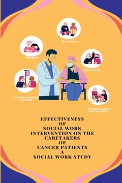portada Effectiveness of Social Work Intervention on the Caretakers of Cancer Patients A Social Work Study (en Inglés)