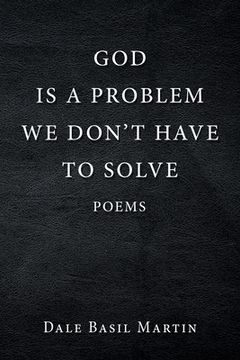 portada God Is a Problem We Don't Have to Solve: Poem (en Inglés)