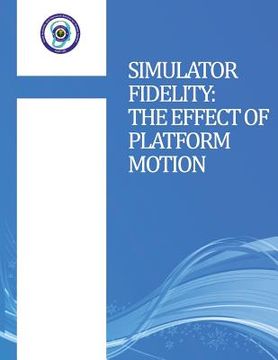 portada Simulator Fidelity: The Effect of Platform Motion (en Inglés)