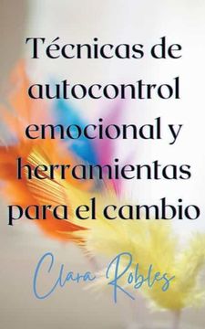 Libro Técnicas De Autocontrol Emocional Y Herramientas Para El Cambio ...