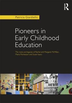 portada pioneers in early childhood education: the roots and legacies of rachel and margaret mcmillan, maria montessori and susan isaacs