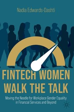 portada Fintech Women Walk the Talk: Moving the Needle for Workplace Gender Equality in Financial Services and Beyond (en Inglés)