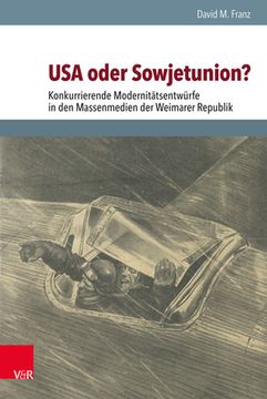 portada USA Oder Sowjetunion?: Konkurrierende Modernitatsentwurfe in Den Massenmedien Der Weimarer Republik (en Alemán)
