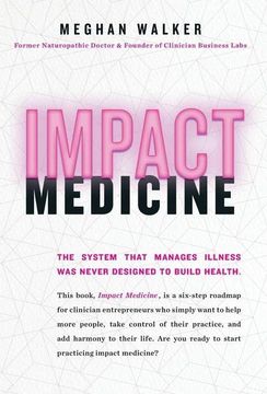 portada Impact Medicine: Take Control of Your Practice. Reach More People. Add Balance to Your Life. 