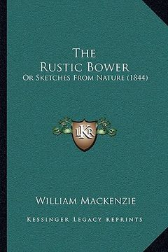 portada the rustic bower: or sketches from nature (1844) (en Inglés)
