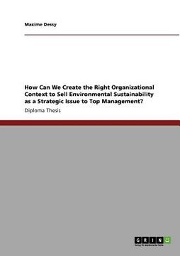 portada how can we create the right organizational context to sell environmental sustainability as a strategic issue to top management? (en Inglés)