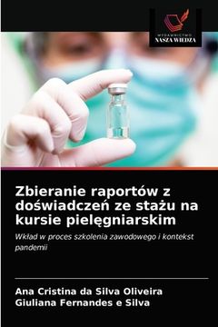 portada Zbieranie raportów z doświadczeń ze stażu na kursie pielęgniarskim (en Polaco)