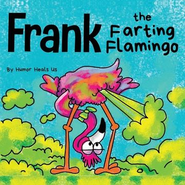 portada Frank the Farting Flamingo: A Story About a Flamingo Who Farts (in English)