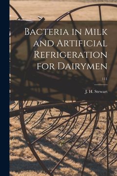portada Bacteria in Milk and Artificial Refrigeration for Dairymen; 111