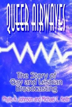 portada Queer Airwaves: The Story of gay and Lesbian Broadcasting: The Story of gay and Lesbian Broadcasting (Media, Communication, and Culture in America) (en Inglés)