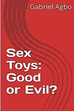 Libro Sex Toys: Good or Evil? (en Ingls) De Agbo, Gabriel - Buscalibre  Mxico