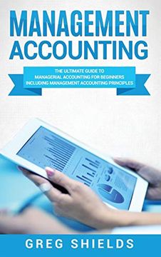 portada Management Accounting: The Ultimate Guide to Managerial Accounting for Beginners Including Management Accounting Principles 