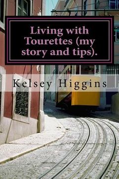 portada Living with Tourettes (my story and tips). (en Inglés)