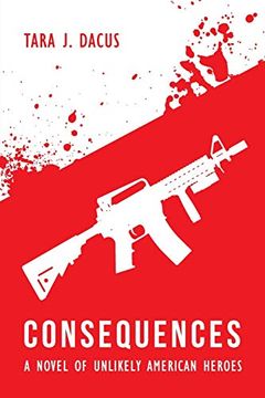 portada Consequences: A Novel of Unlikely American Heroes (in English)