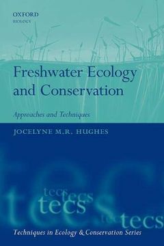 portada Freshwater Ecology and Conservation: Approaches and Techniques (Techniques in Ecology & Conservation) (en Inglés)