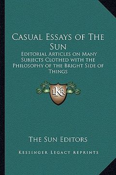 portada casual essays of the sun: editorial articles on many subjects clothed with the philosophy of the bright side of things (en Inglés)