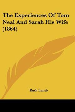 portada the experiences of tom neal and sarah his wife (1864) (en Inglés)