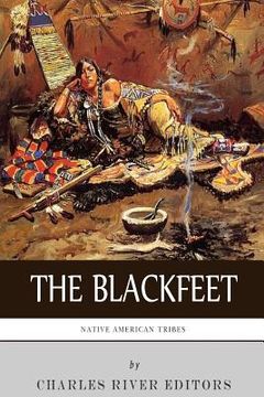 portada Native American Tribes: The History of the Blackfeet and the Blackfoot Confederacy (en Inglés)