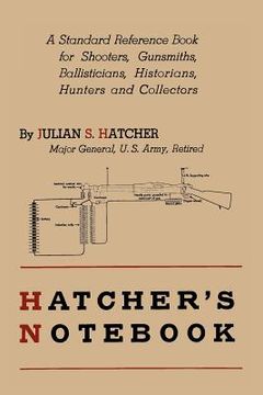 portada Hatcher's Notebook: A Standard Reference Book for Shooters, Gunsmiths, Ballisticians, Historians, Hunters, and Collectors (en Inglés)