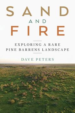 portada Sand and Fire: Exploring a Rare Pine Barrens Landscape (en Inglés)
