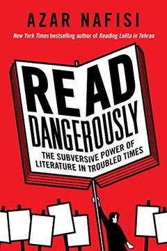 portada Read Dangerously: The Subversive Power of Literature in Troubled Times (in English)