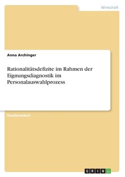 portada Rationalitätsdefizite im Rahmen der Eignungsdiagnostik im Personalauswahlprozess (in German)