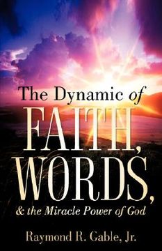 portada the dynamic of faith, words, & the miracle power of god