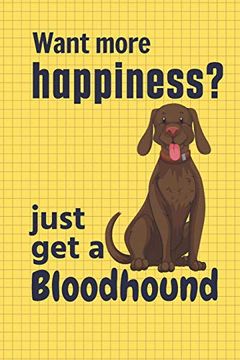 portada Want More Happiness? Just get a Bloodhound: For Bloodhound dog Fans 