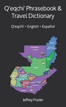 portada Q'eqchi' Phrasebook and Travel Dictionary: Q'eqchi' ● English ● Español (en Inglés)