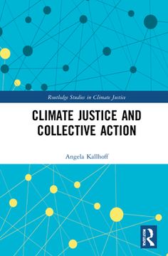 portada Climate Justice and Collective Action (Routledge Studies in Climate Justice) (in English)