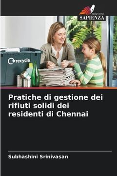 portada Pratiche di gestione dei rifiuti solidi dei residenti di Chennai (en Italiano)