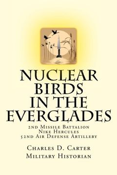 portada Nuclear Birds in the Everglades: The 2nd Missile Battalion 52nd Air Defense Artillery: 1962-1979
